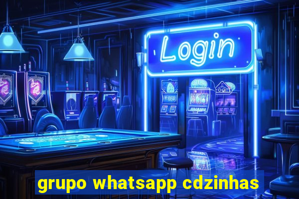 grupo whatsapp cdzinhas